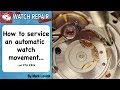 How to service an automatic watch ETA 2824 Watch repair tutorial